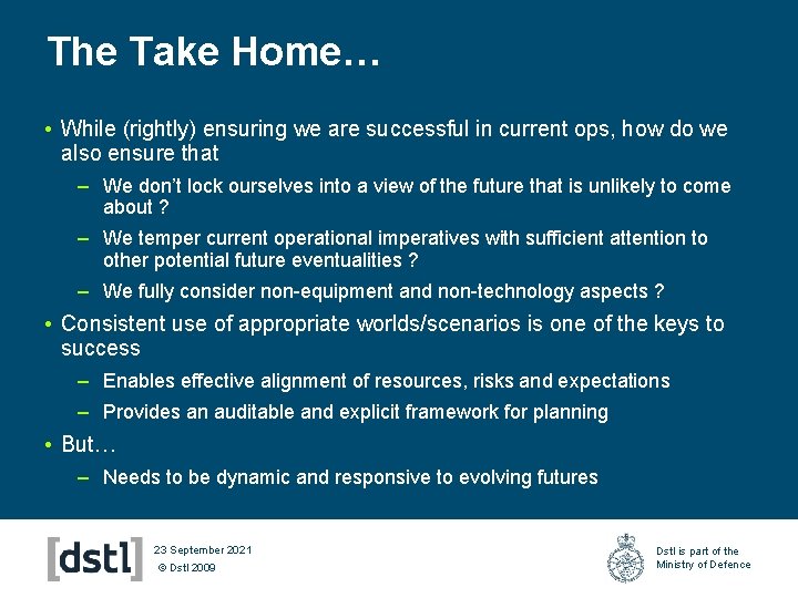 The Take Home… • While (rightly) ensuring we are successful in current ops, how