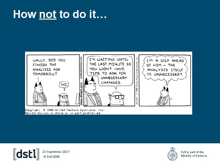 How not to do it… 23 September 2021 © Dstl 2009 Dstl is part