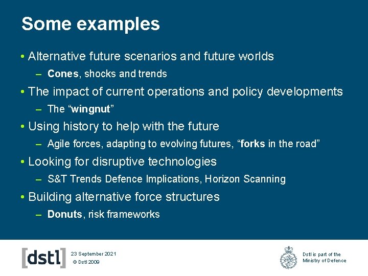 Some examples • Alternative future scenarios and future worlds – Cones, shocks and trends