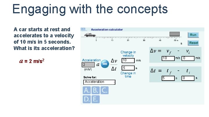 Engaging with the concepts A car starts at rest and accelerates to a velocity