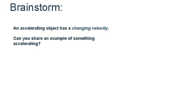 Brainstorm: An accelerating object has a changing velocity. Can you share an example of