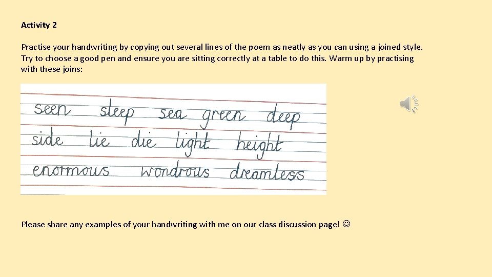 Activity 2 Practise your handwriting by copying out several lines of the poem as