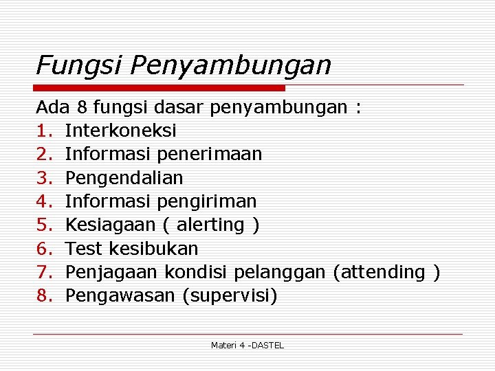 Fungsi Penyambungan Ada 8 fungsi dasar penyambungan : 1. Interkoneksi 2. Informasi penerimaan 3.