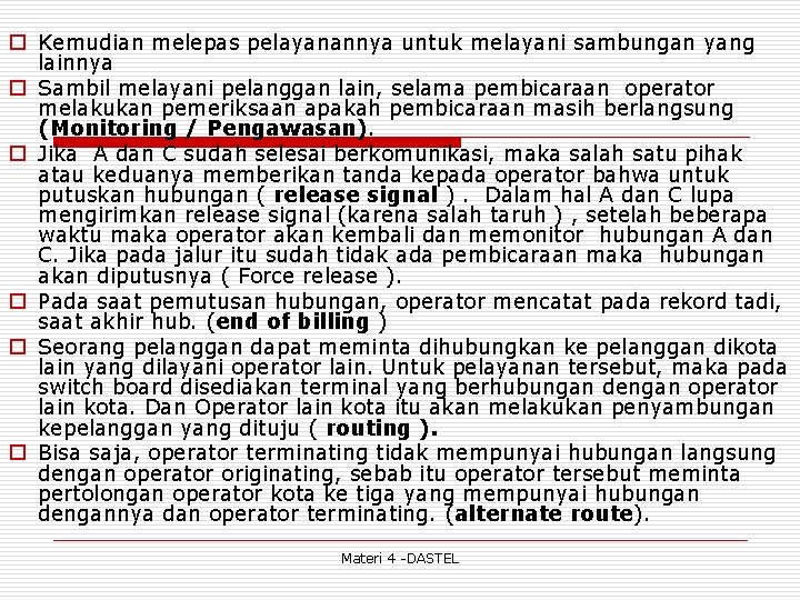 o Kemudian melepas pelayanannya untuk melayani sambungan yang lainnya o Sambil melayani pelanggan lain,