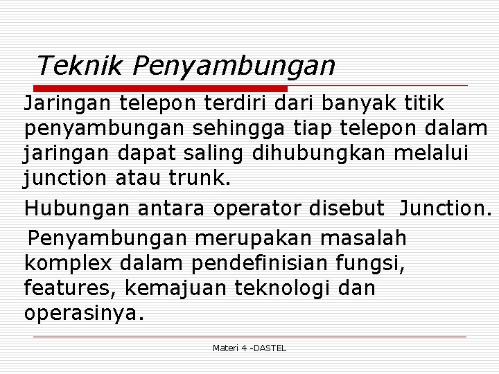 Teknik Penyambungan Jaringan telepon terdiri dari banyak titik penyambungan sehingga tiap telepon dalam jaringan