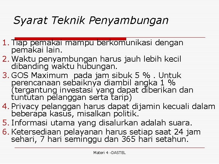 Syarat Teknik Penyambungan 1. Tiap pemakai mampu berkomunikasi dengan pemakai lain. 2. Waktu penyambungan