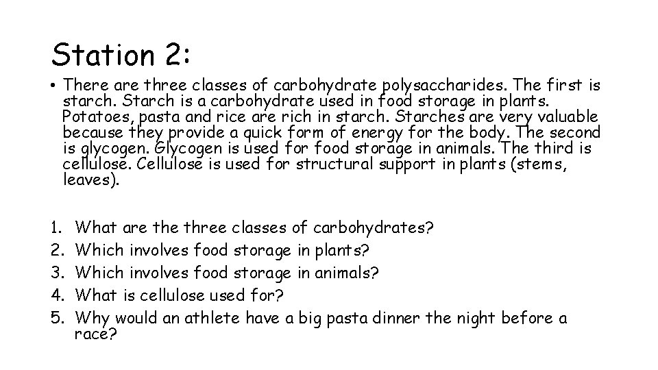 Station 2: • There are three classes of carbohydrate polysaccharides. The first is starch.