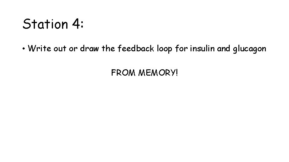 Station 4: • Write out or draw the feedback loop for insulin and glucagon