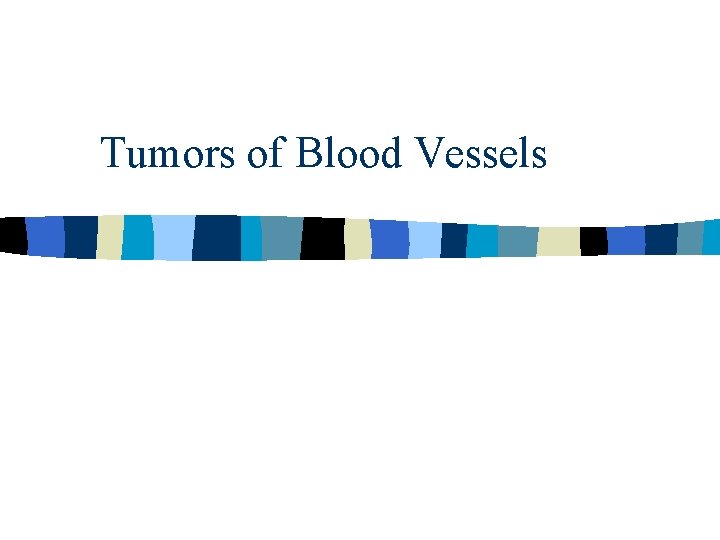 Tumors of Blood Vessels 