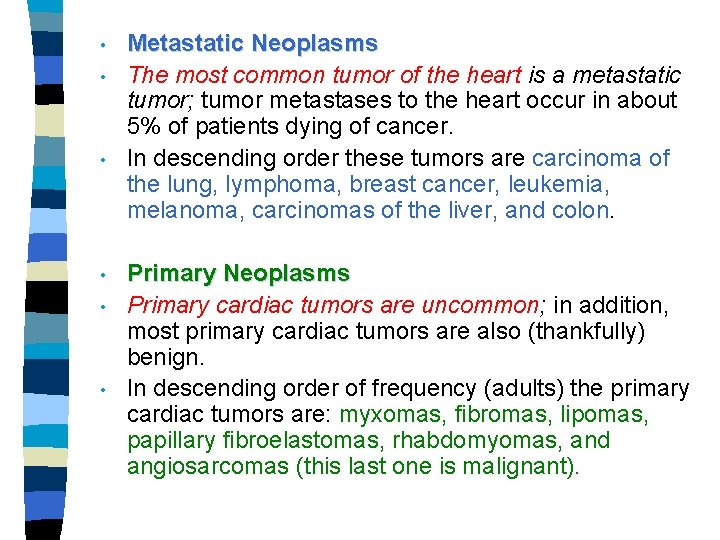  • • • Metastatic Neoplasms The most common tumor of the heart is