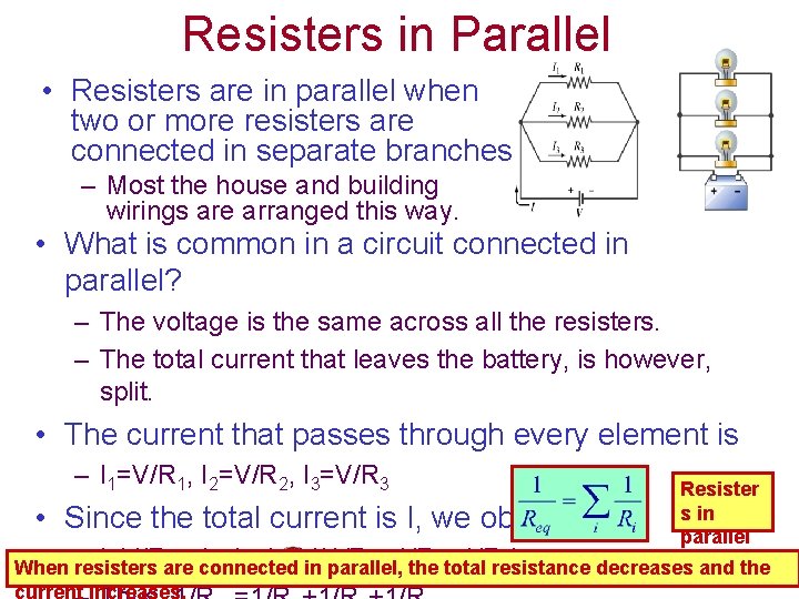 Resisters in Parallel • Resisters are in parallel when two or more resisters are