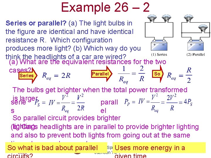 Example 26 – 2 Series or parallel? (a) The light bulbs in the figure