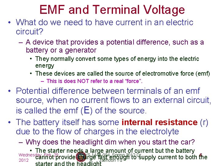 EMF and Terminal Voltage • What do we need to have current in an
