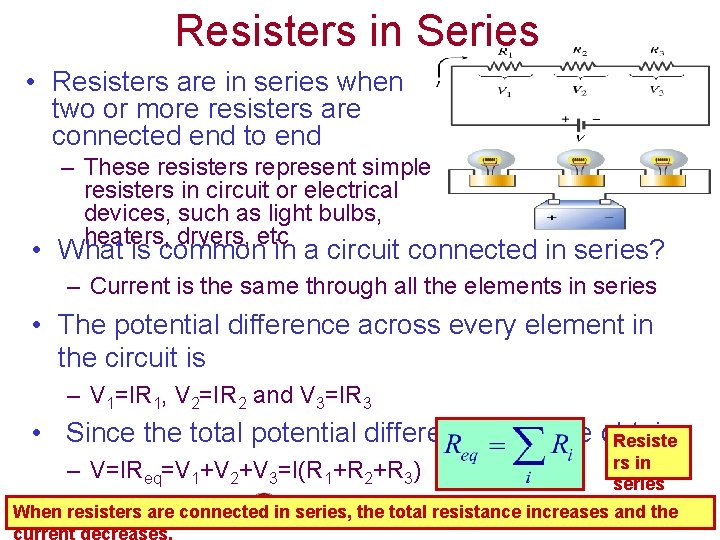 Resisters in Series • Resisters are in series when two or more resisters are