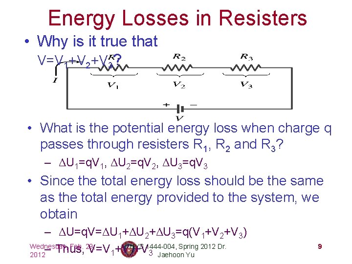 Energy Losses in Resisters • Why is it true that V=V 1+V 2+V 3?