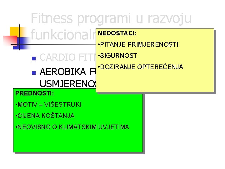 Fitness programi u razvoju NEDOSTACI: funkcionalnih sposobnosti • PITANJE PRIMJERENOSTI • SIGURNOST CARDIO FITNESS
