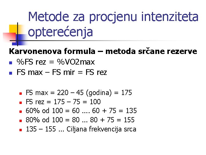 Metode za procjenu intenziteta opterećenja Karvonenova formula – metoda srčane rezerve n %FS rez