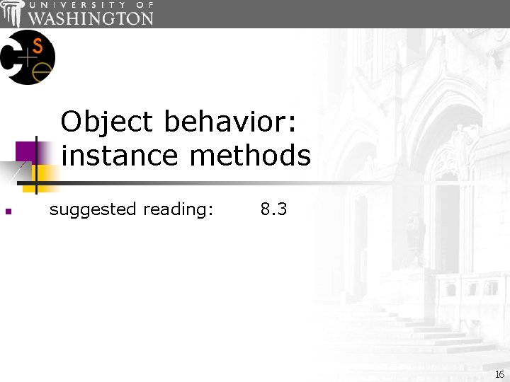 Object behavior: instance methods n suggested reading: 8. 3 16 