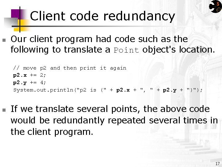 Client code redundancy n Our client program had code such as the following to