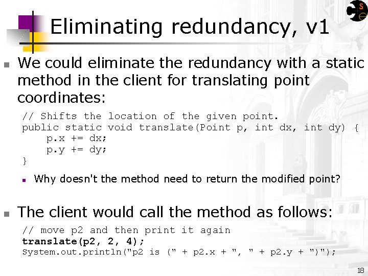 Eliminating redundancy, v 1 n We could eliminate the redundancy with a static method