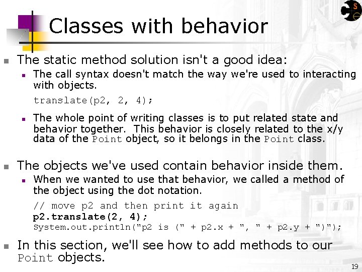 Classes with behavior n The static method solution isn't a good idea: n n