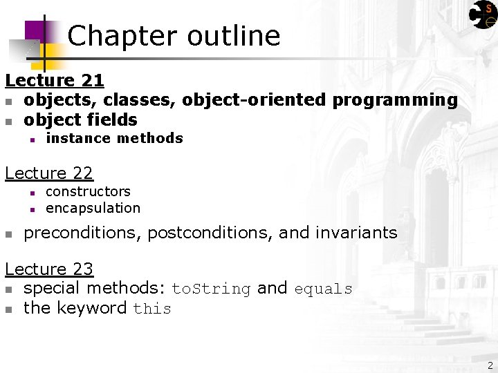 Chapter outline Lecture 21 n objects, classes, object-oriented programming n object fields n instance