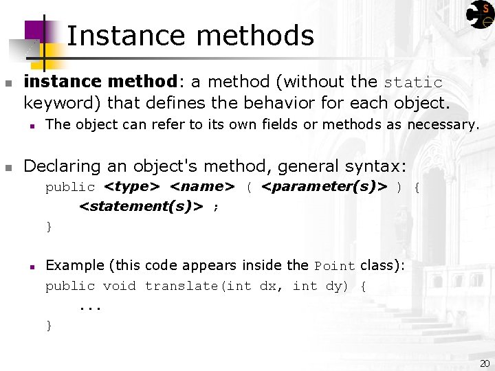 Instance methods n instance method: a method (without the static keyword) that defines the