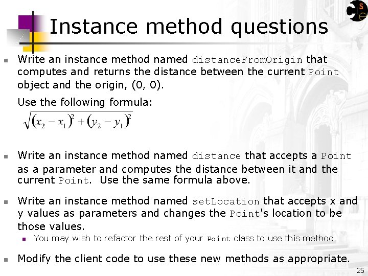Instance method questions n Write an instance method named distance. From. Origin that computes