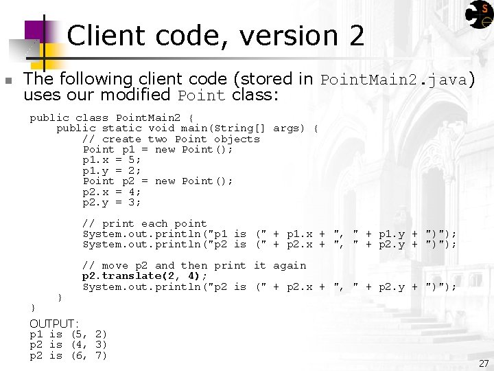Client code, version 2 n The following client code (stored in Point. Main 2.
