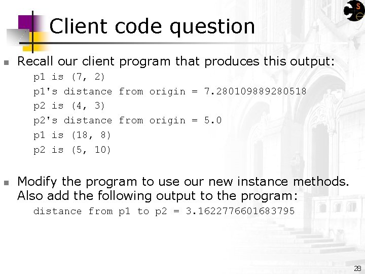 Client code question n Recall our client program that produces this output: p 1