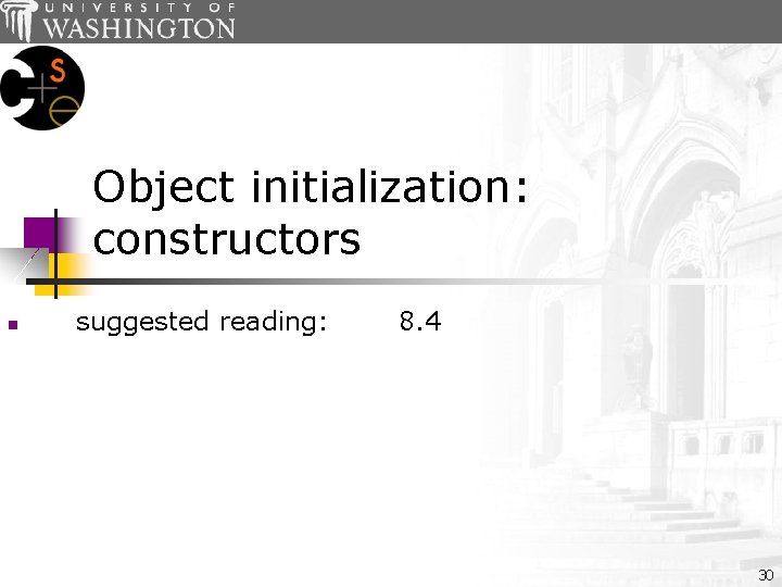 Object initialization: constructors n suggested reading: 8. 4 30 