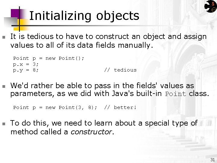 Initializing objects n It is tedious to have to construct an object and assign