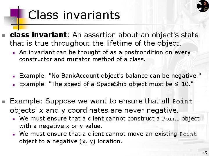 Class invariants n class invariant: An assertion about an object's state that is true