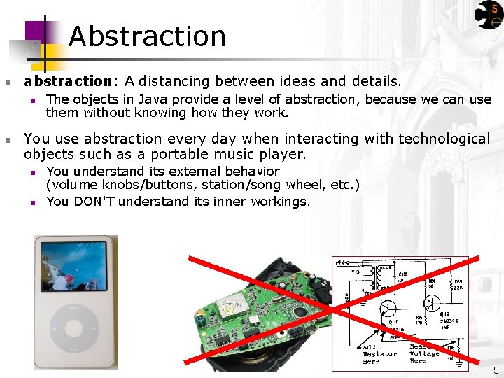 Abstraction n abstraction: A distancing between ideas and details. n n The objects in