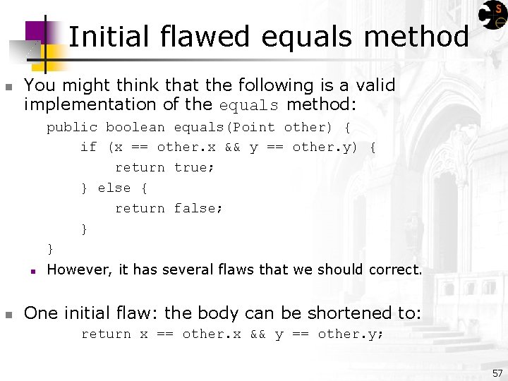 Initial flawed equals method n You might think that the following is a valid