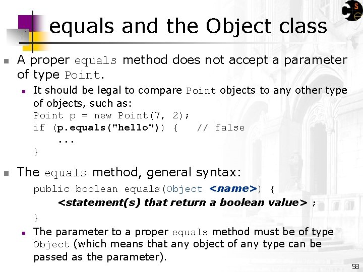 equals and the Object class n A proper equals method does not accept a