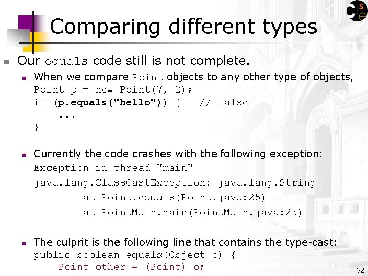 Comparing different types n Our equals code still is not complete. n n n