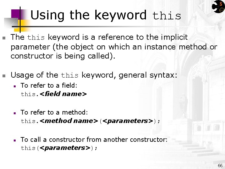 Using the keyword this n n The this keyword is a reference to the