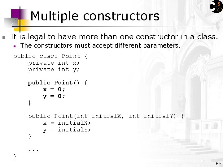 Multiple constructors n It is legal to have more than one constructor in a