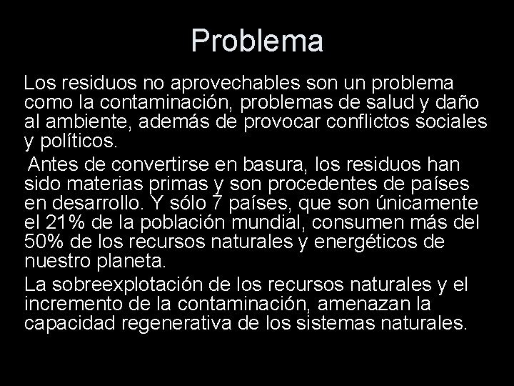 Problema Los residuos no aprovechables son un problema como la contaminación, problemas de salud