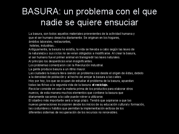 BASURA: un problema con el que nadie se quiere ensuciar La basura, son todos