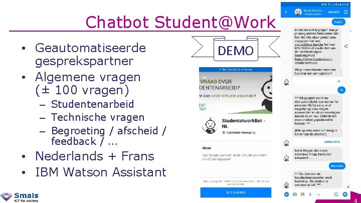 Chatbot Student@Work • Geautomatiseerde gesprekspartner • Algemene vragen (± 100 vragen) DEMO – Studentenarbeid