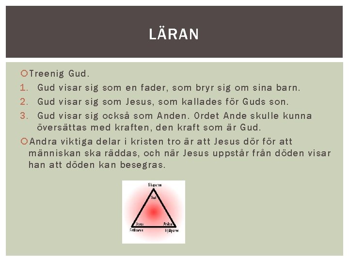 LÄRAN Treenig Gud. 1. Gud visar sig som en fader, som bryr sig om