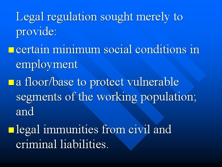 Legal regulation sought merely to provide: n certain minimum social conditions in employment n