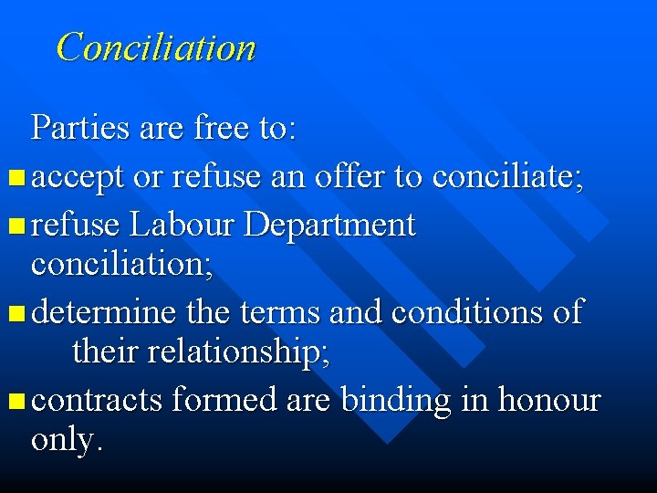 Conciliation Parties are free to: n accept or refuse an offer to conciliate; n