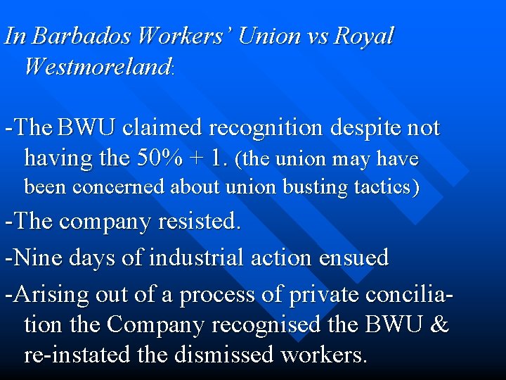 In Barbados Workers’ Union vs Royal Westmoreland: -The BWU claimed recognition despite not having