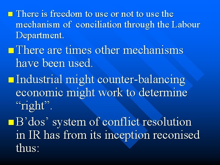 n There is freedom to use or not to use the mechanism of conciliation