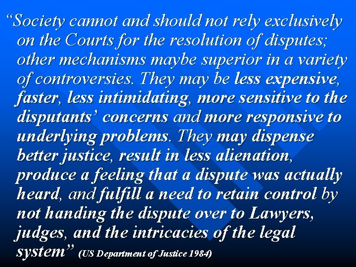 “Society cannot and should not rely exclusively on the Courts for the resolution of