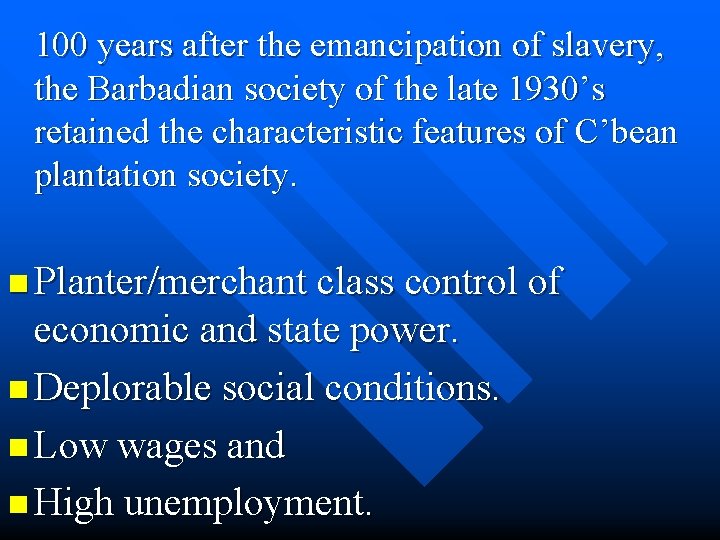 100 years after the emancipation of slavery, the Barbadian society of the late 1930’s