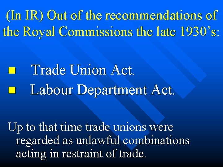 (In IR) Out of the recommendations of the Royal Commissions the late 1930’s: n